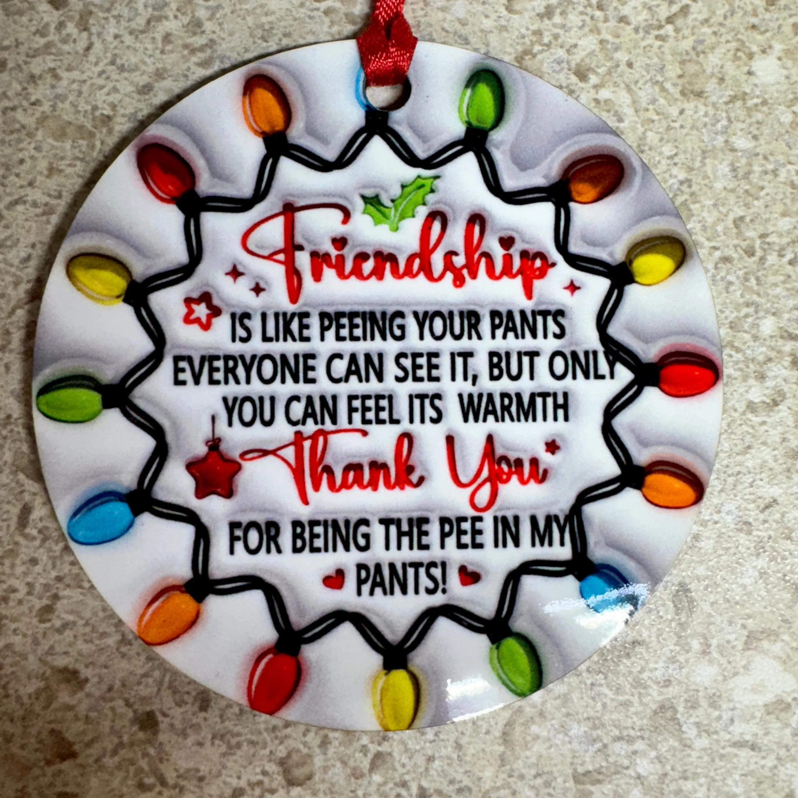 Friendship is Like Peeing Your Pants Funny Ornament
