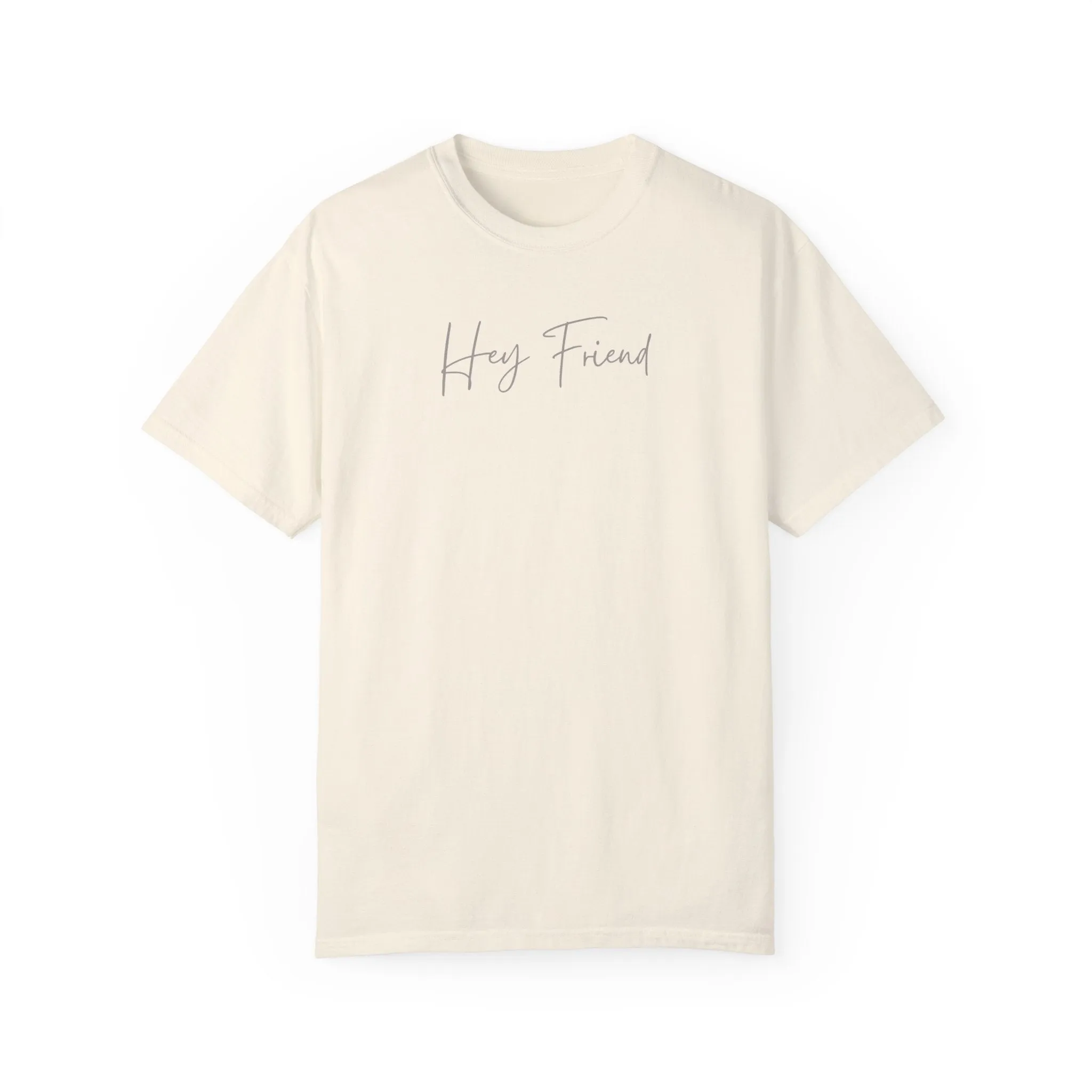 Hey Friend Tee