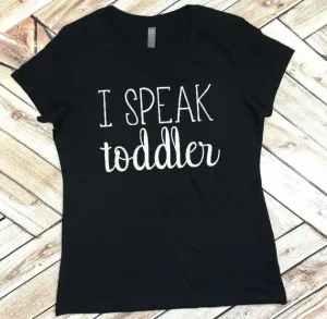 I Speak Toddler Mom Life & Nanny Life Women's Tee or Tank