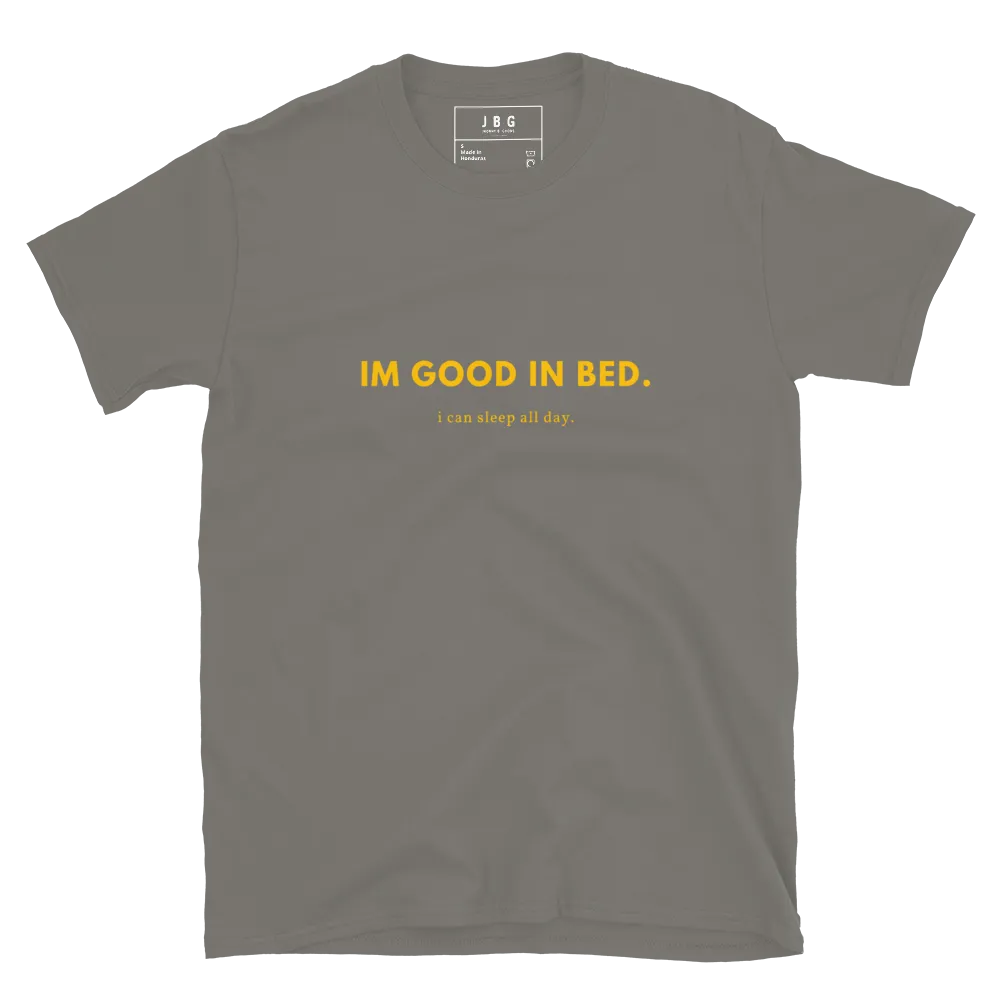 I'm good in bed - Men's Soft T-Shirt