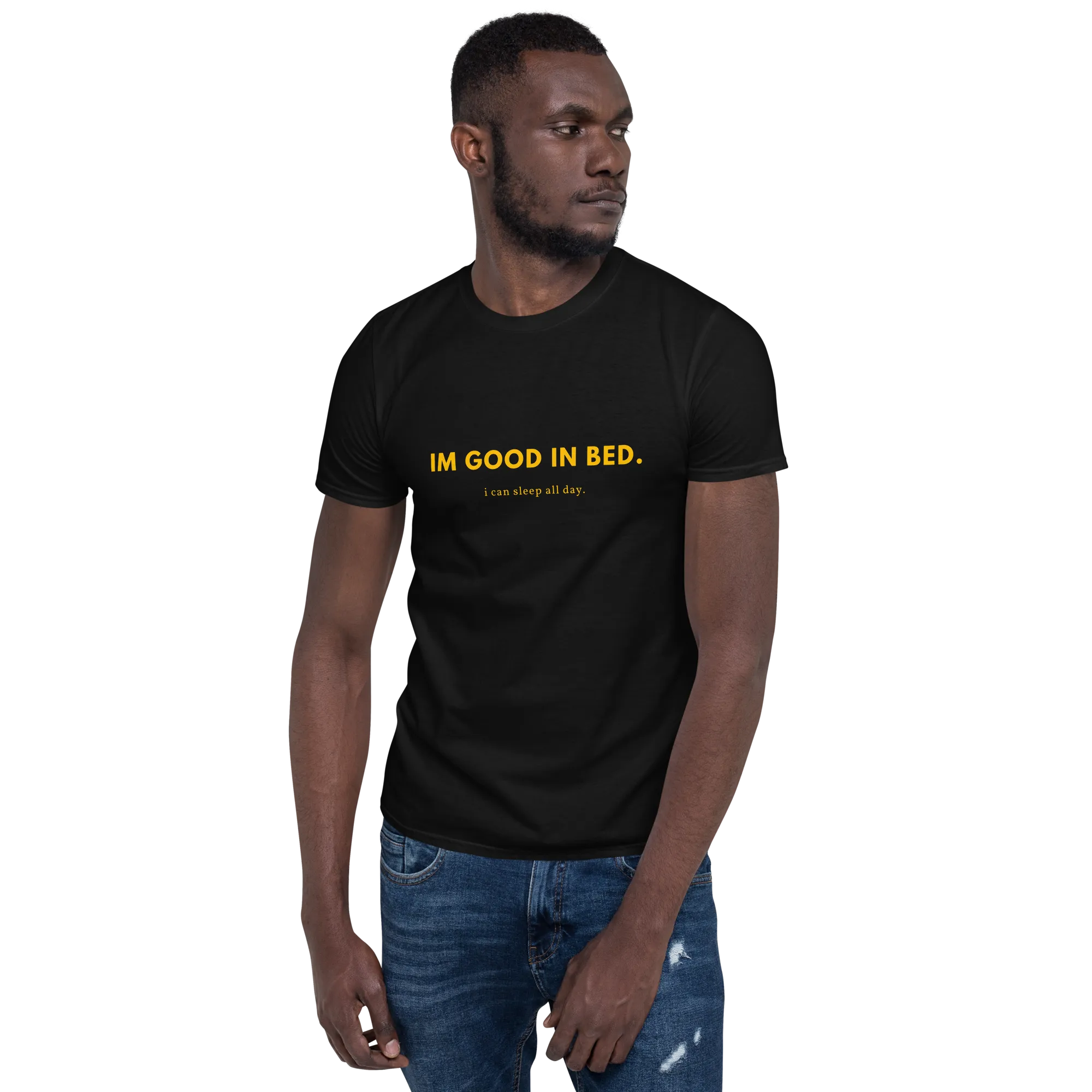 I'm good in bed - Men's Soft T-Shirt