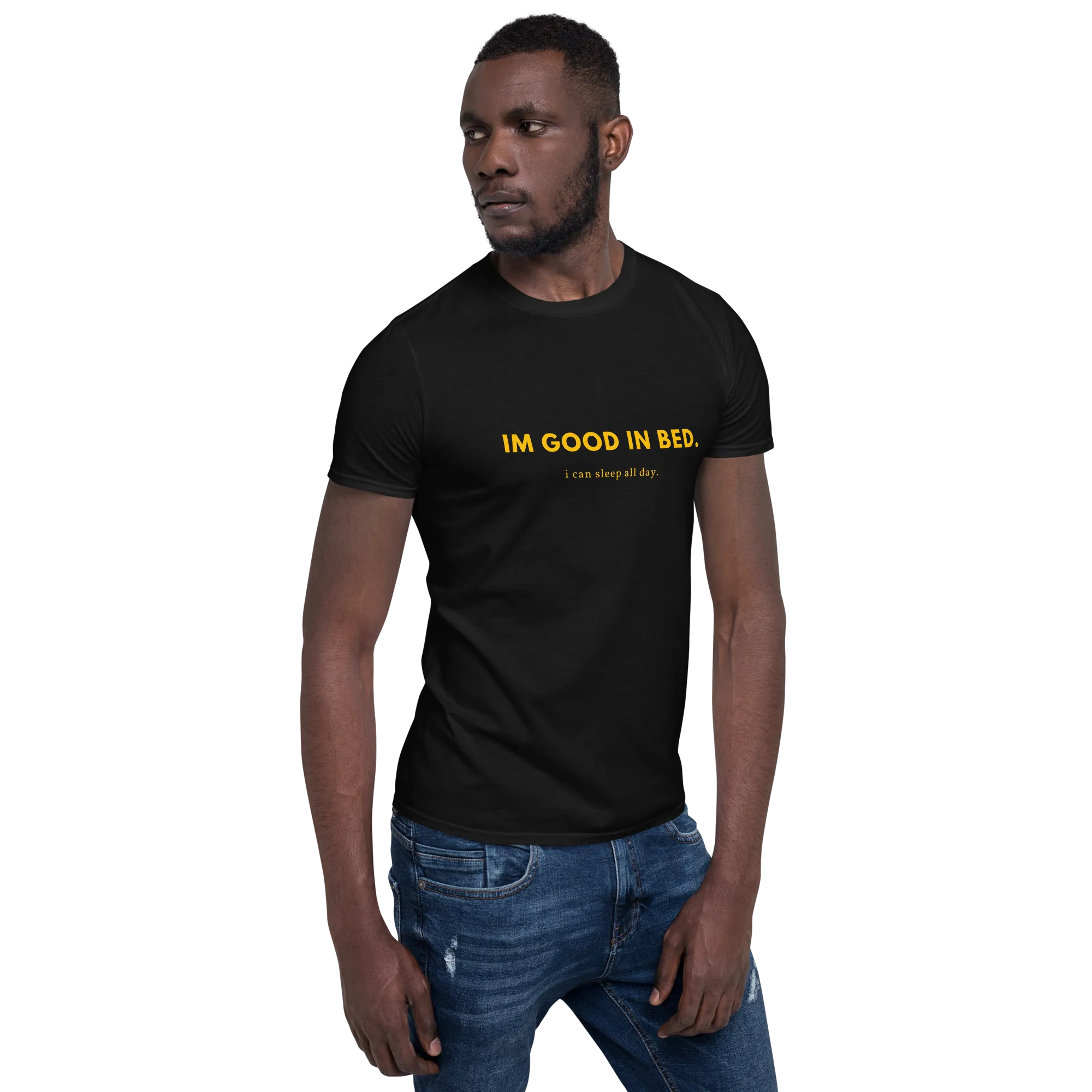 I'm good in bed - Men's Soft T-Shirt