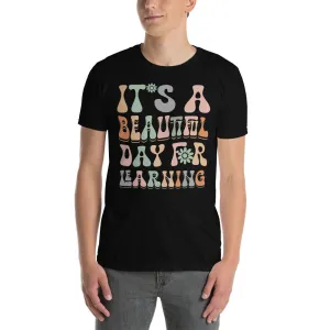 its a beautiful day for learning Unisex Tee