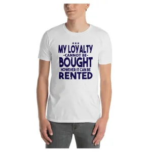 Loyalty for Rent Tee