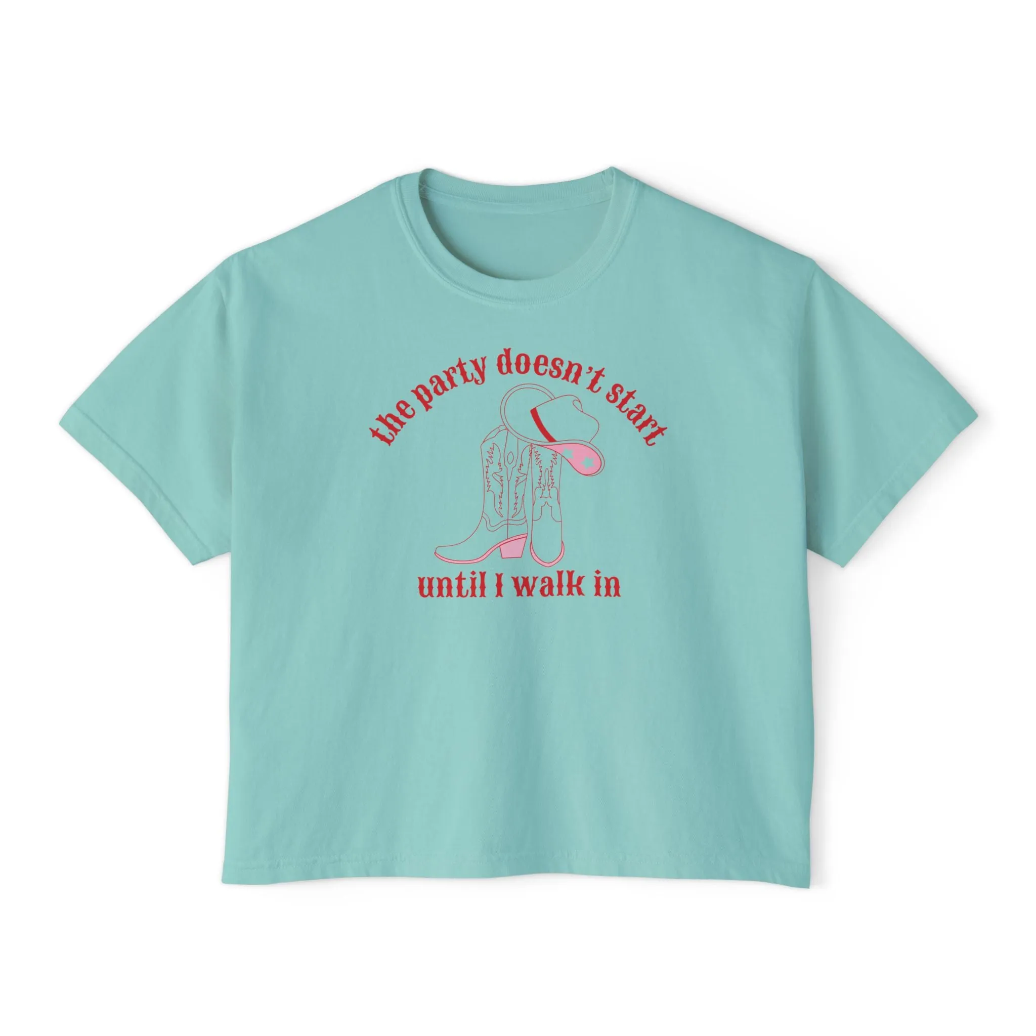 The Party Doesn't Start Until I Walk In Cropped Boxy Tee