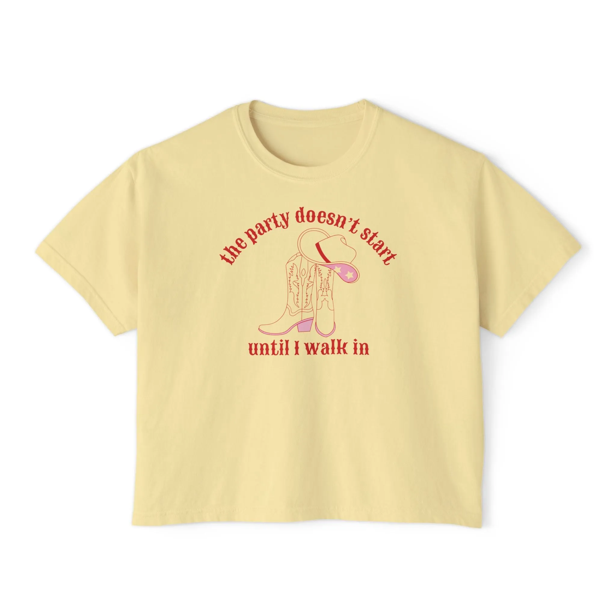 The Party Doesn't Start Until I Walk In Cropped Boxy Tee
