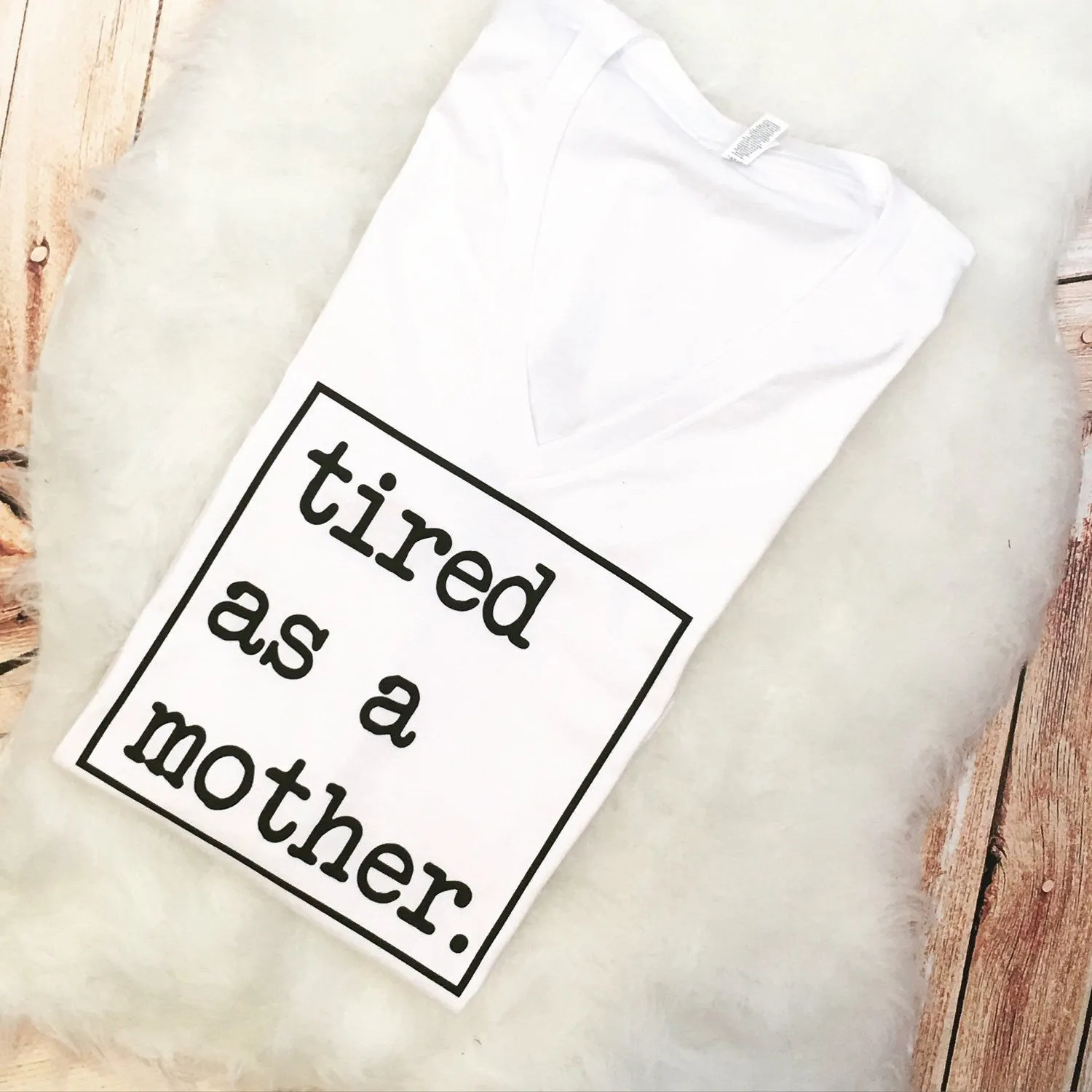TIRED as a MOTHER Mom Life Shirt